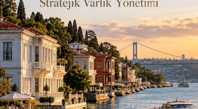Beşiktaş Boğaz Hattında Köşk, Konak ve Yalı Dairelerinde Stratejik Varlık Yönetimi